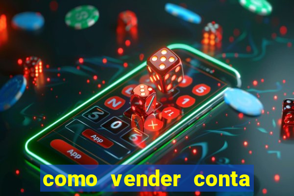 como vender conta de jogos